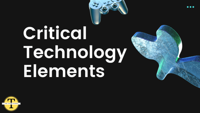 What are Critical Technology Elements?