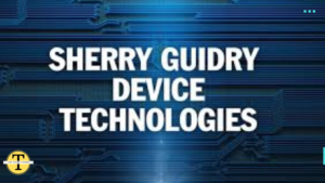 Sherry Guidry Device Technologies