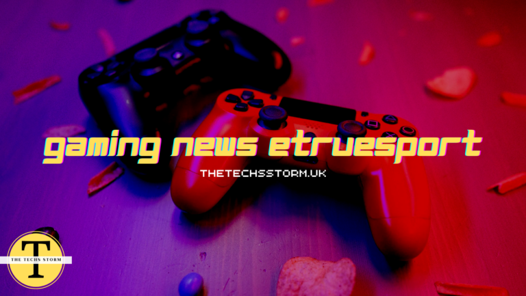 Gaming News Etruesport: Stay Updated with the Latest Trends