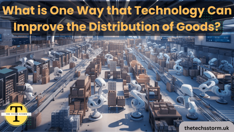 What Is One Way That Technology Can Improve The Distribution Of goods?