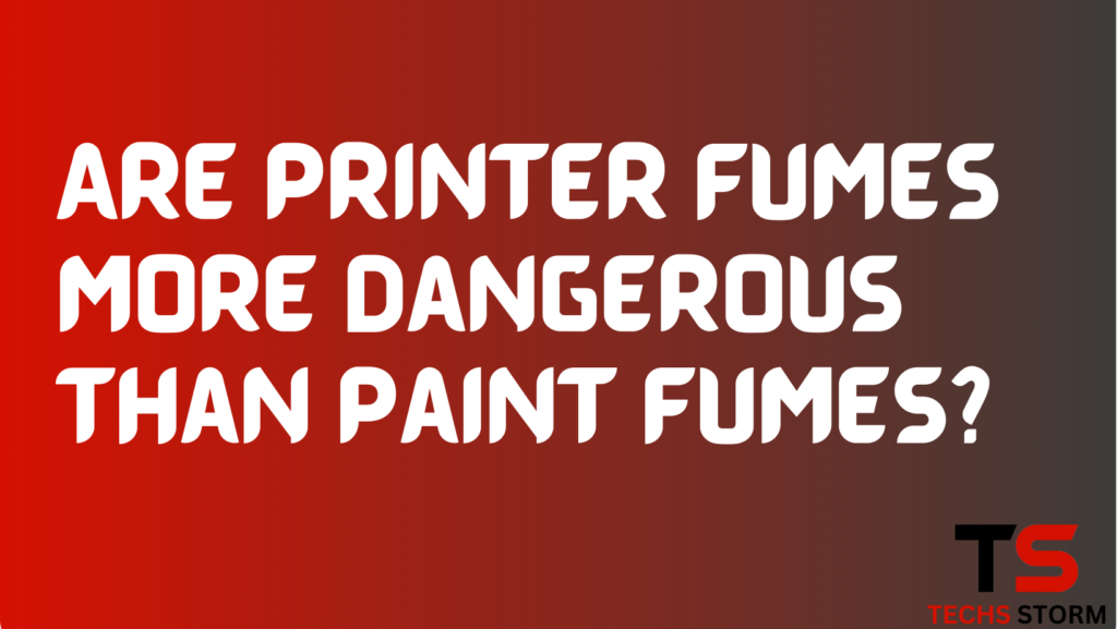 Are Printer Fumes More Dangerous Than Paint Fumes?