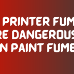 Are Printer Fumes More Dangerous Than Paint Fumes?